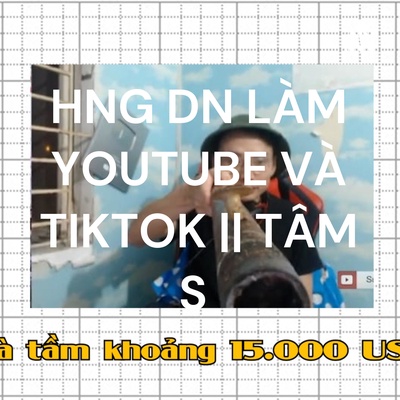HƯỚNG DẪN LÀM YOUTUBE VÀ TIKTOK || TÂM SỰ