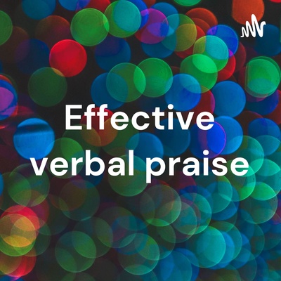 Effective verbal praise - Part 2