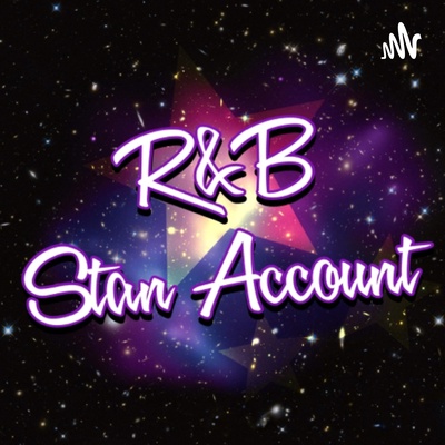 R&B Stan Account!