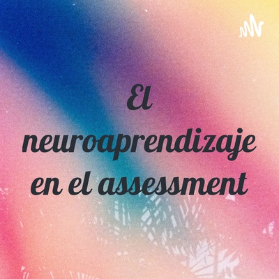 El neuroaprendizaje en el assessment