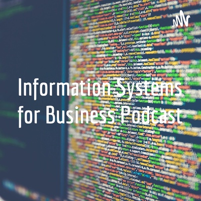 Information Systems for Business Podcast