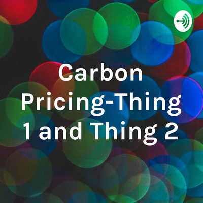 Carbon Pricing-Thing 1 and Thing 2