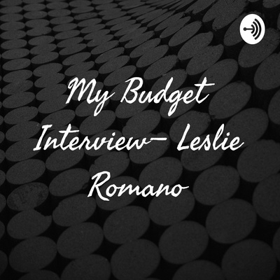 My Budget Interview— Leslie Romano
