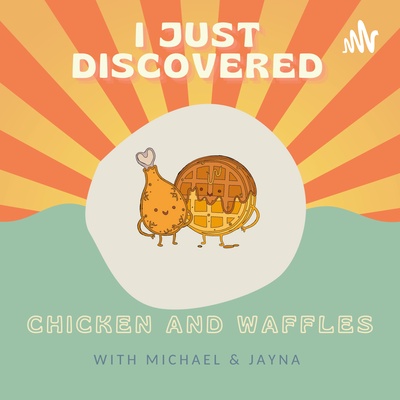 I Just Discovered Chicken and Waffles
