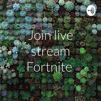 Join live stream Fortnite 