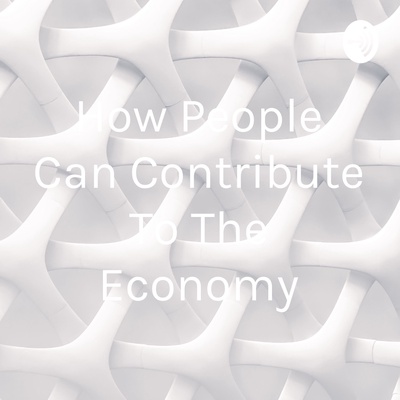 How People Can Contribute To The Economy