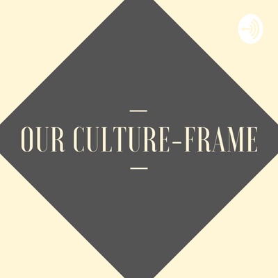 Our Culture-Frame