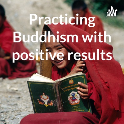 Practicing Buddhism with positive results