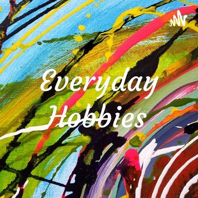 Everyday Hobbies