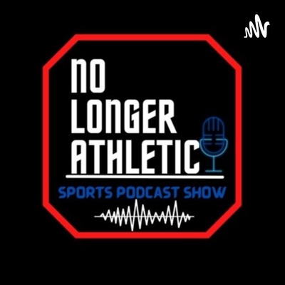 No Longer Athletic Sports Podcast Show