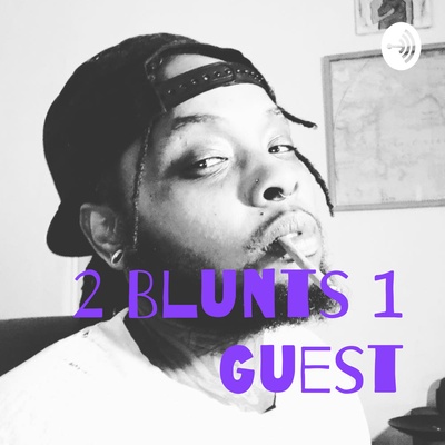 2 Blunts 1 Guest