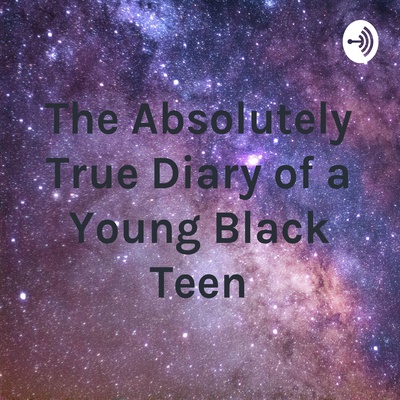 The Absolutely True Diary of Two Young Black Teen