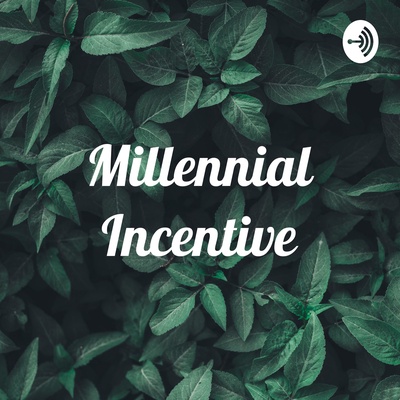 Millennial Incentive