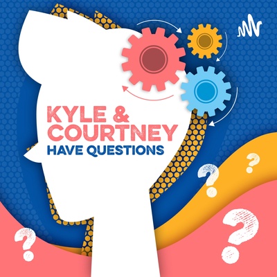 Kyle and Courtney Have Questions