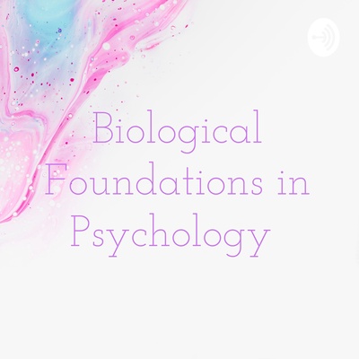 Biological Foundations in Psychology 