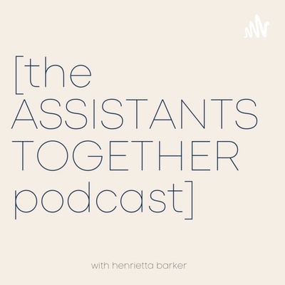 The Assistants Together Podcast