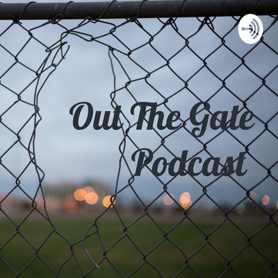Out The Gate Podcast 