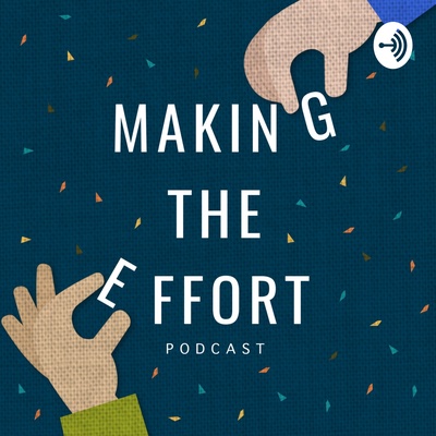 Making The Effort Podcast