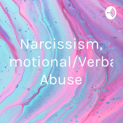 Narcissism, Emotional/Verbal Abuse