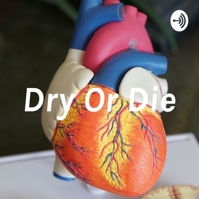 Dry Or Die