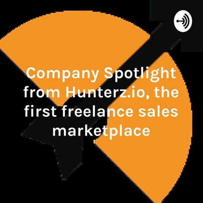 Company Spotlight from Hunterz.io, the first freelance sales marketplace
