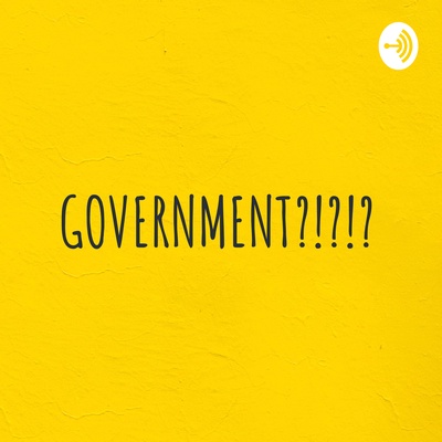 GOVERNMENT?!?!?