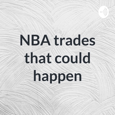 NBA trades that could happen