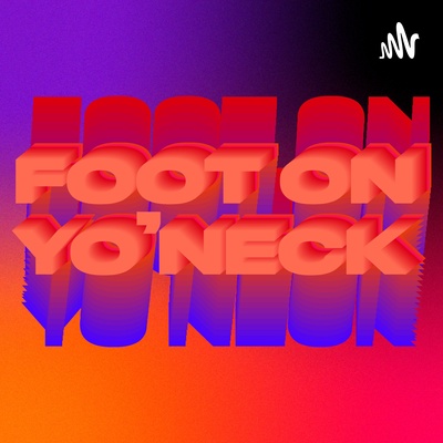 Foot On Yo’ Neck