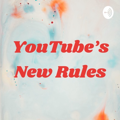 YouTube's New Rules