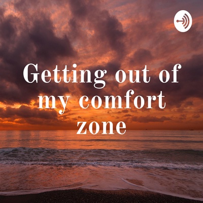 Getting out of my comfort zone