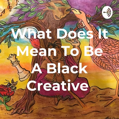 What Does It Mean To Be A Black Creative 