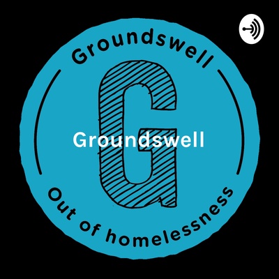 Groundswell - the reality of homelessness, from the people who have been there.