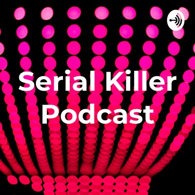 Serial Killer Podcast