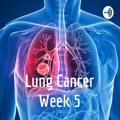 Lung Cancer Week 5