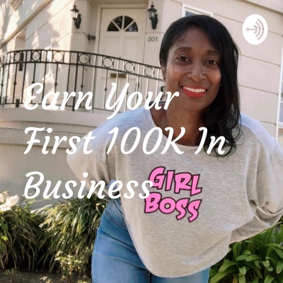 Earn Your First 100K In Business
