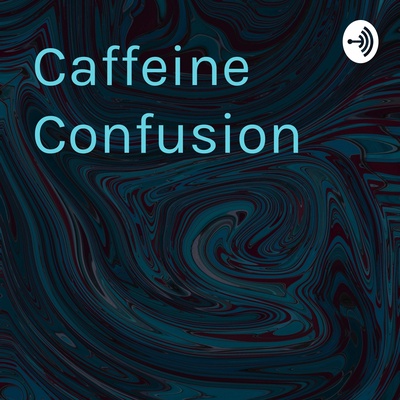 Caffeine Confusion