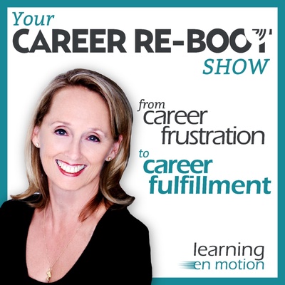 Your Career Re-Boot Show - from career frustration to career fulfillment