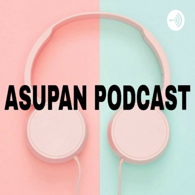 Ah Sudut Pandang (ASUPAN) Podcast