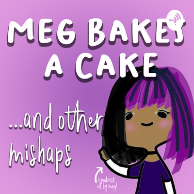 Meg Bakes a Cake, and other mishaps.