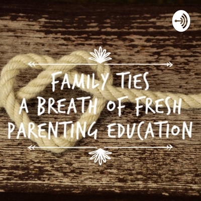 Family Ties A Breath Of Fresh Parenting Education