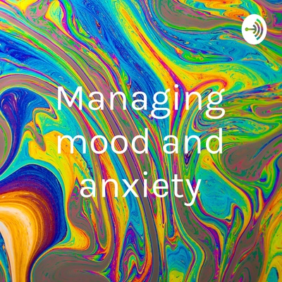 Managing mood and anxiety