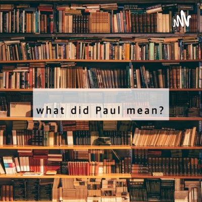 What Did Paul Mean?
