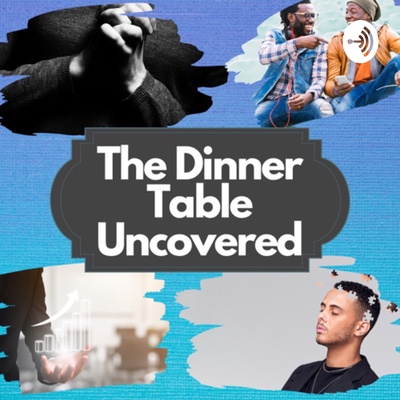 The Dinner Table Uncovered