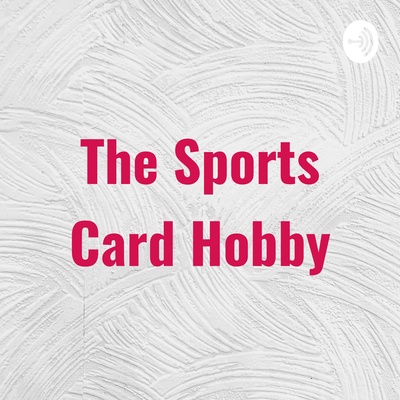 The Sports Card Hobby