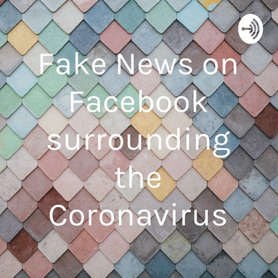 Fake News on Facebook surrounding the Coronavirus