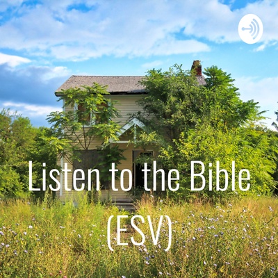 Bible Podcast (ESV) Listen to the Bible Daily Reading