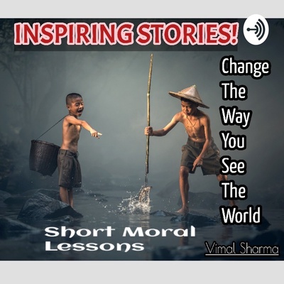 Moral Short Stories, Change The Way You See World With Vimal Sharma