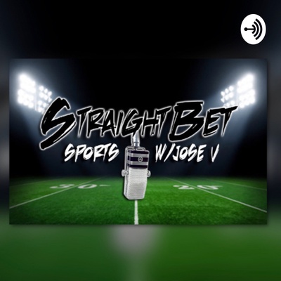 Straight Bet Sports with Jose V.