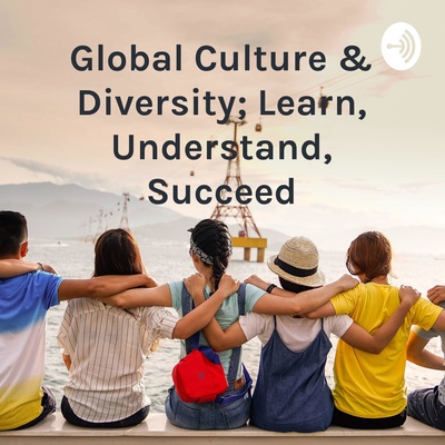Global Culture & Diversity; Learn, Understand, Succeed