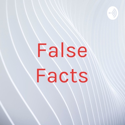 False Facts